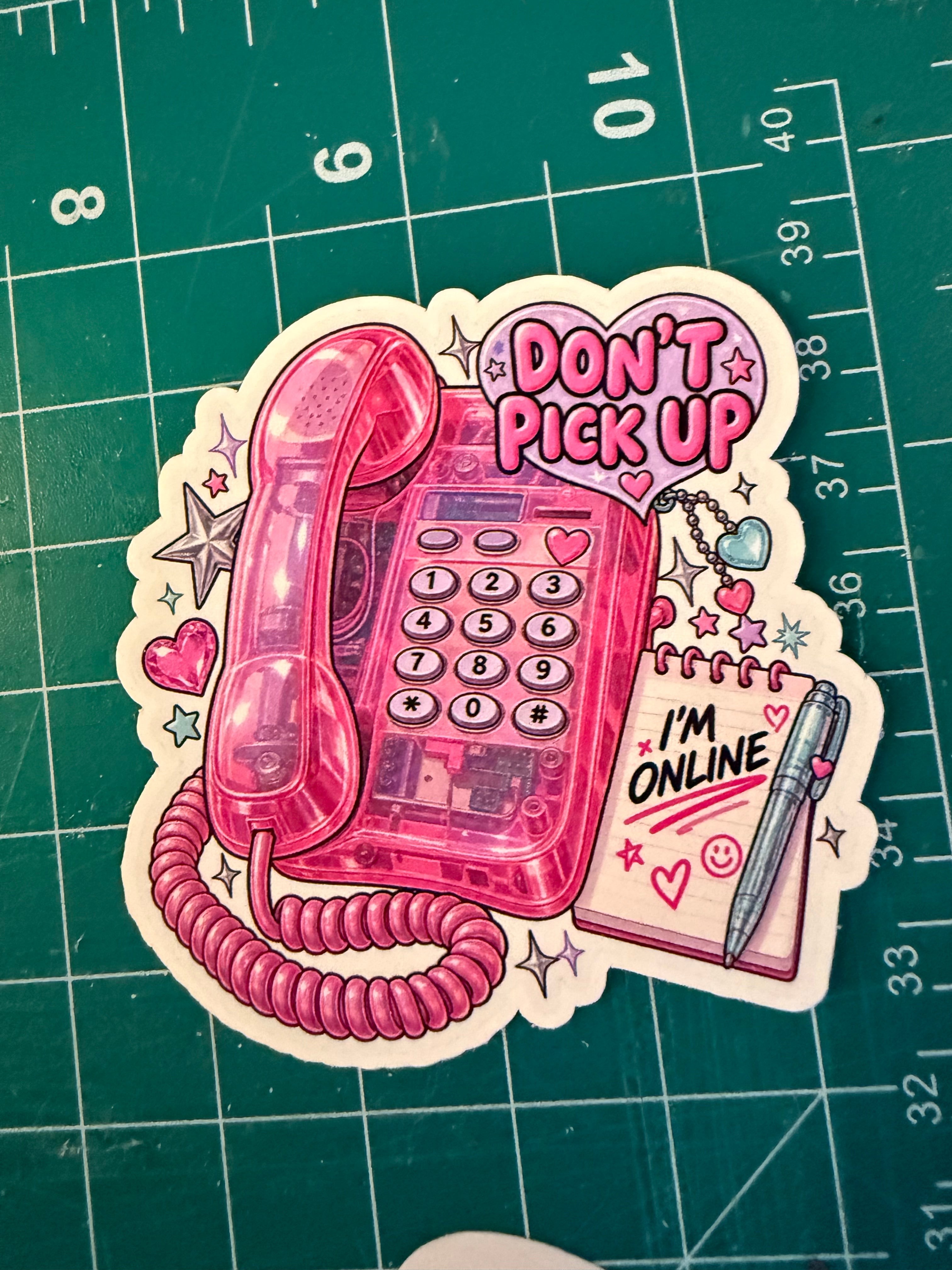 Don’t Pick Up, I’m Online | Die-Cut Sticker